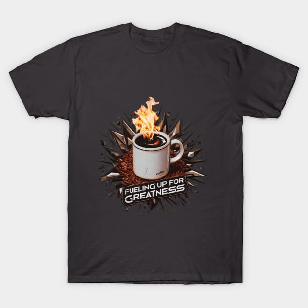 Fueling up for Greatness T-Shirt by Radon Creations